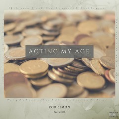 Acting My Age (Rob Simon & MIIKØ)