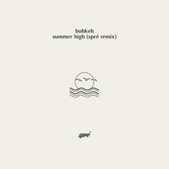 Bohkeh - Summer High feat. Akasmalls (Spré Remix)