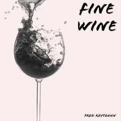 Fine Wine (Prod. RayTannn)