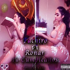 Pachiro Ft Ronar Tu Cumpleaños (Prod By R15)