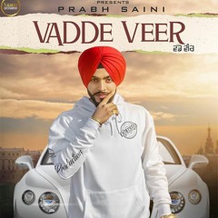 Vadde Veer - Prabh Saini