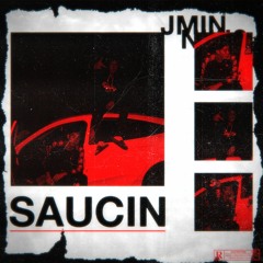 Saucin (Prod. Hella Sketchy)IG @jmin444