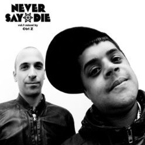 Never Say Die Volume 1 by Ctrl-Z (Some Songs Not on Soundcloud)