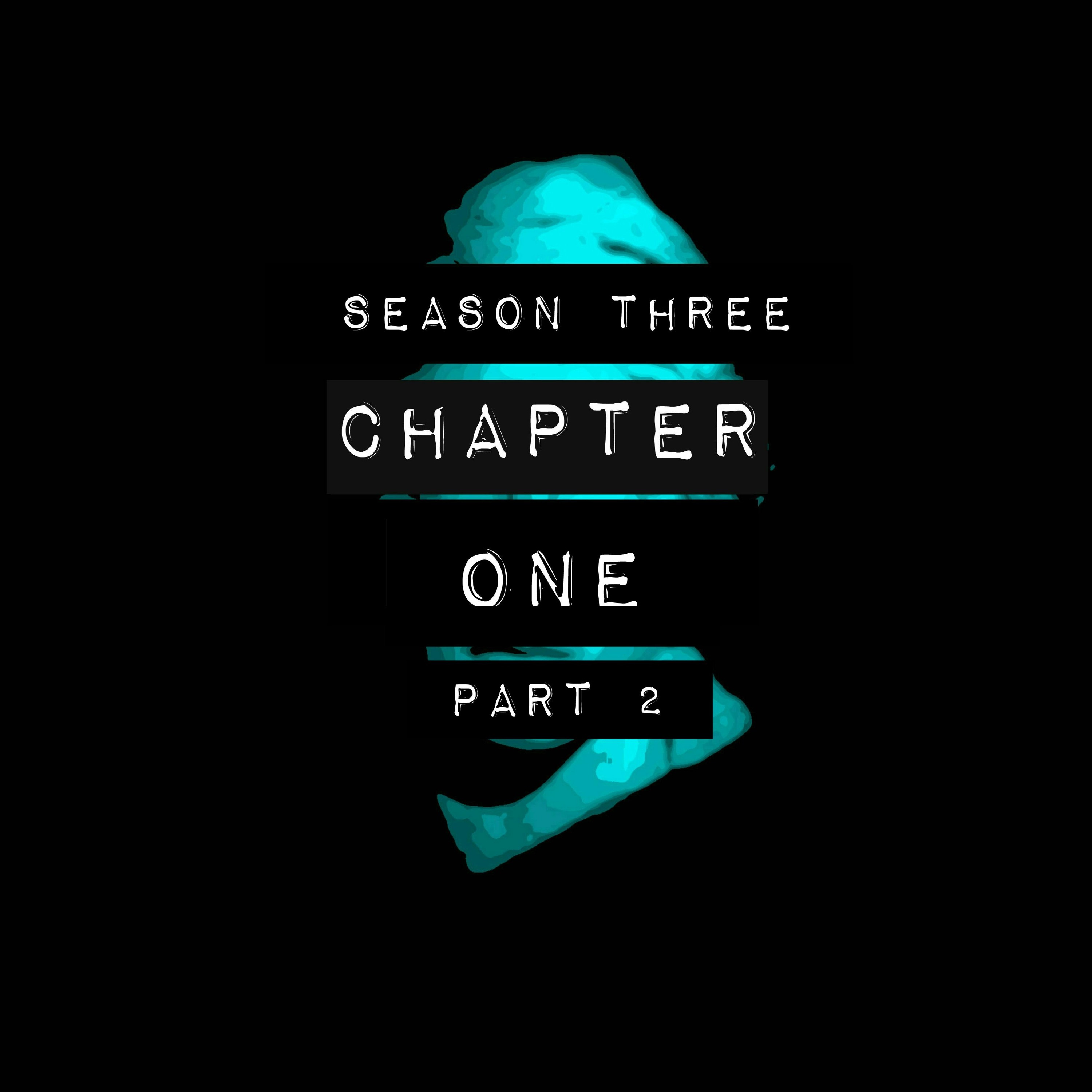 PART 2- Season 3, Chapter 1