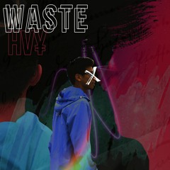Waste (Prod. HV¥ & Money Mac)