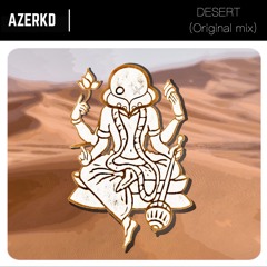 AZERKD  - Desert ''Supported by SCNDL ,COMBO!, Casey Manaya'' [FREE DOWNLOAD]