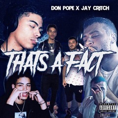 *Don Pope* Thats A Fact (feat. Jay Critch)