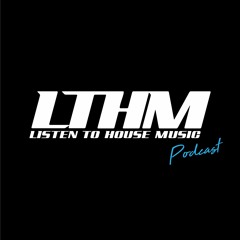 LTHM - House + Techno Podcast