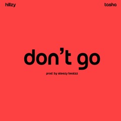 Hillzy x Tasha - Don't Go