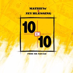 10 en 10 Mathew ft Jey Blessing