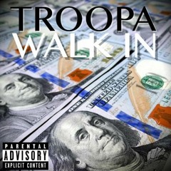 Troopa X Walk In (Engineered By JustLikeMeeks)