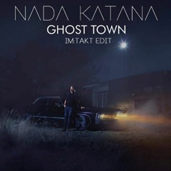 Nada Katana - Ghost Town (im:takt edit) **FREE DOWNLOAD**