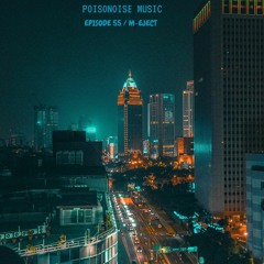 Poisonoise Music - Guest Mix - EPISODE 55 - M-EJECT