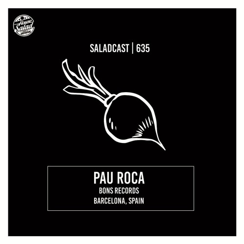 House Saladcast 635 | Pau Roca