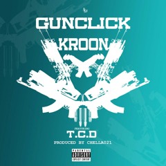GUNCLICK ft TCD - produced. Chella 021 (Notorious Beast)