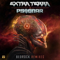 Extra Terra & PsoGnar - Bedrock (Evilwave remix)