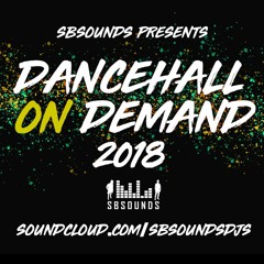 Sbsounds Presents Dancehall On Demand 2018 - New Dancehall 2018