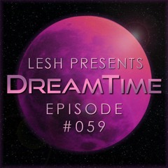♫ DreamTime Episode #059