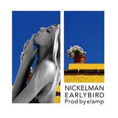 NICKELMAN / EarlyBird Prod by elamp