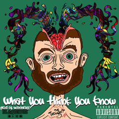 What You Think You Know (prod. Mozenraff)