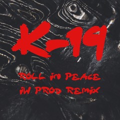 K19 - Roll In Peace (IW Prod.) [Remix]