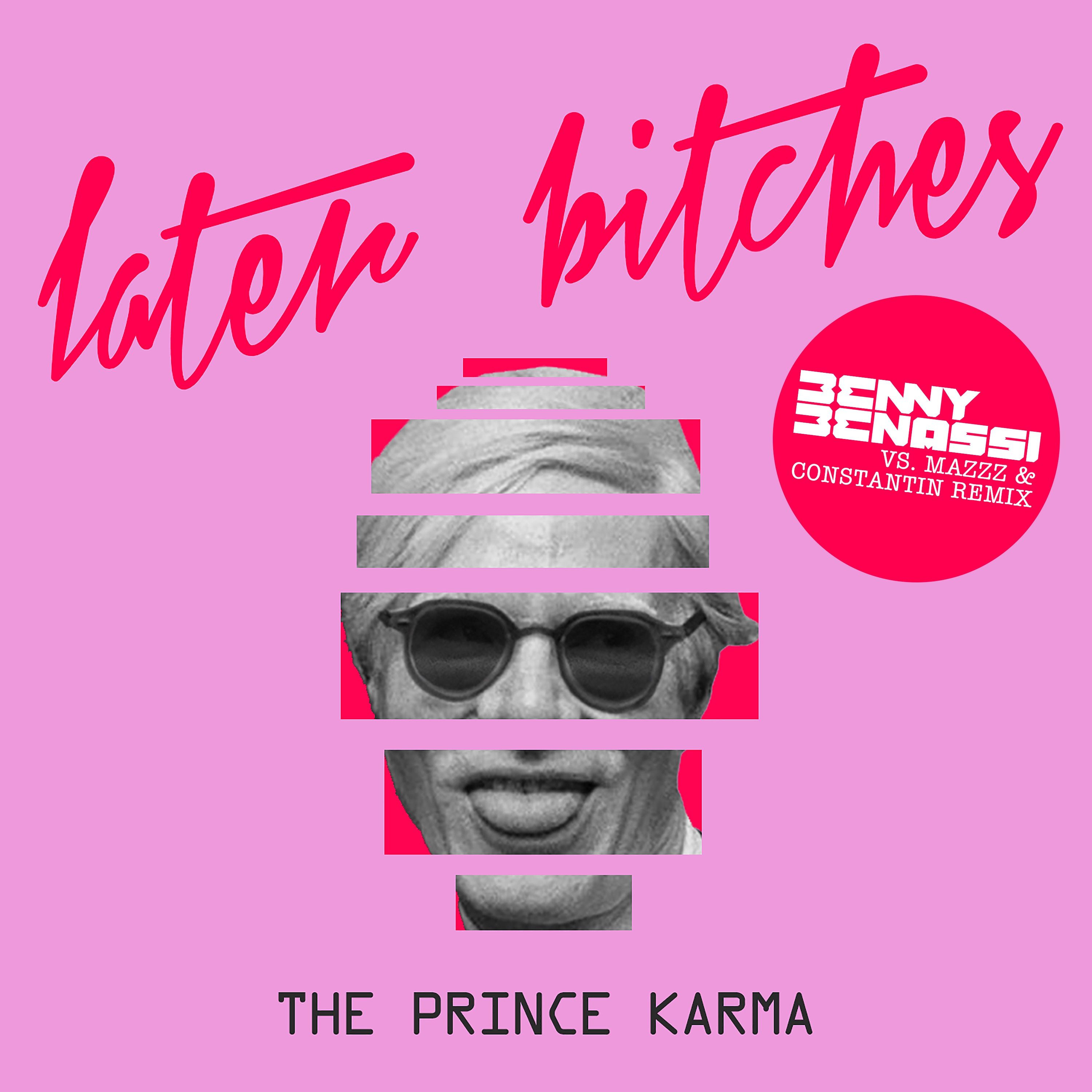 Scaricamento The Prince Karma - Later Bitches (Benny Benassi Vs. MazZz & Constantin Remix)