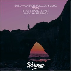 Suso Valverde, FULLJOS & 20Hz - Tides (feat. Shayce Opal) (Lindo Habie Remix)