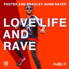 Phutek and Bradley Gunn Raver - Love Life and Rave (OUT NOW)