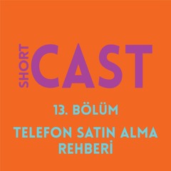 ShortCAST #13 - Telefon satın alma rehberi