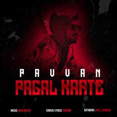 Pavvan - Pagal Karte ( Music: RokitBeats )