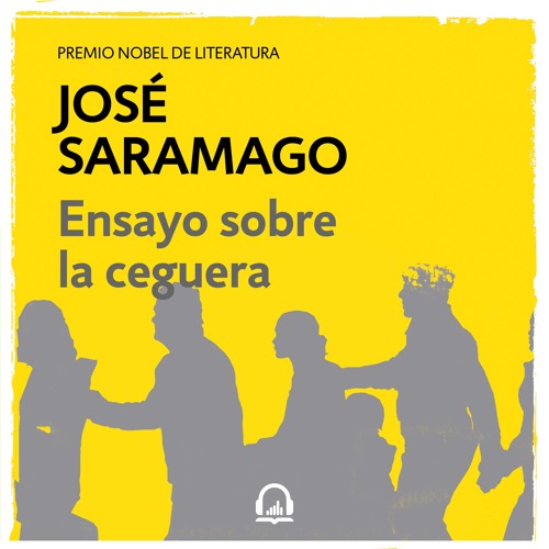 Stream Ensayo sobre la ceguera - José Saramago by Penguin Audio | Listen  online for free on SoundCloud