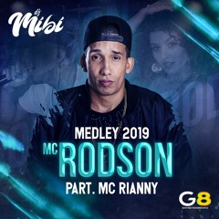MC Rodson - Medley 2019 (DJ MIBI) PART. Mc Rianny (G8 ENTRETENIMENTO)