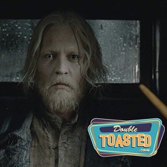 FANTASTIC BEASTS THE CRIMES OF GRINDELWALD - Double Toasted Audio Review