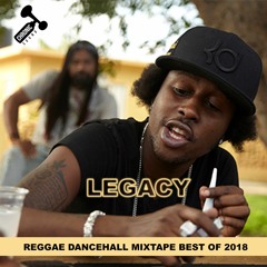 #DancehallNews v27 - LEGACY Reggae Mixtape 2018