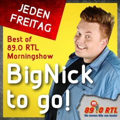 89.0 RTL BigNick to go - Freitag, 16.11.2018