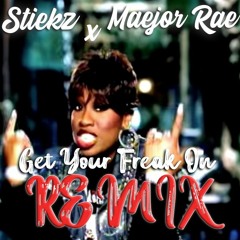 GET YOUR FREAK ON (STIEKZ X MAEJOR RAE REMIX)