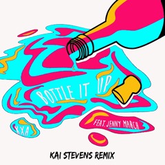 KXA - Bottle It Up (Feat. Jenny March) [Kai Stevens Remix]