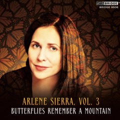 Arlene Sierra Vol. 3 - Butterflies Remember a Mountain - BRIDGE CD clips