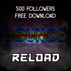 Reload - Bounce (Re-Work) *500 FOLLOWERS FREE DOWNLOAD*