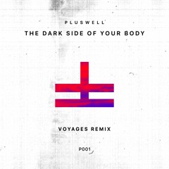 Pluswell - The Dark Side of Your Body (Voyages  Remix)