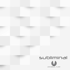 Subliminal - Universal Flow (Preview)