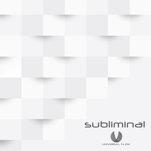 Subliminal - Universal Flow (Preview)