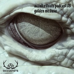 Occult Rituals Podcast 05 | Golden Medusa