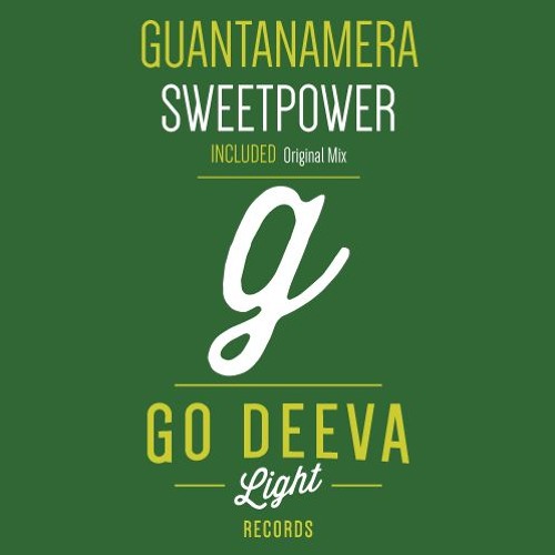 Sweetpower "Guantanamera" (Out Nov 26th 2018 on Go Deeva Light Records)