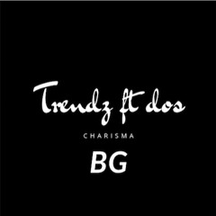 Charisma Ft dos (Prod By Trendz)
