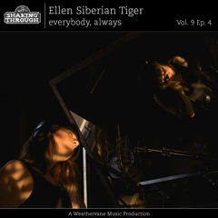 Ellen Siberian Tiger - everybody, always | Shaking Through