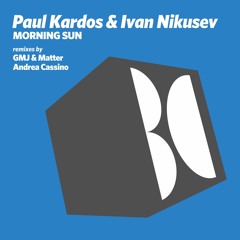 Paul Kardos & Ivan Nikusev - Morning Sun (Andrea Cassino Remix) [Balkan Connection]
