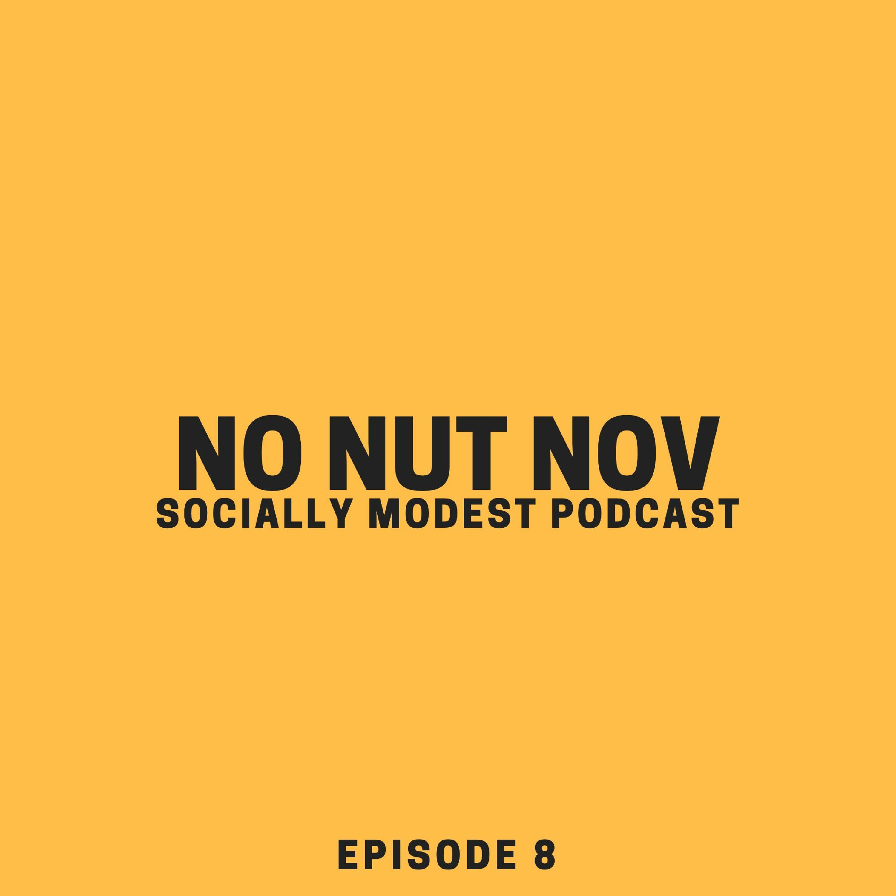 Episode 8 | No Nut Nov