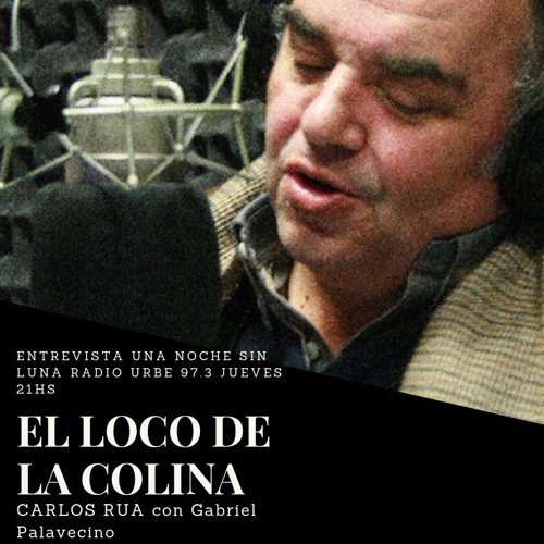 Stream #PodCast EL LOCO DE LA COLINA (CARLOS RUA) con Gabriel Palavecino by  Gabriel Palavecino Radio) | Listen online for free on SoundCloud