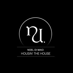 Noel Di Maio - Housin' The House (Original Mix) (SC Preview)
